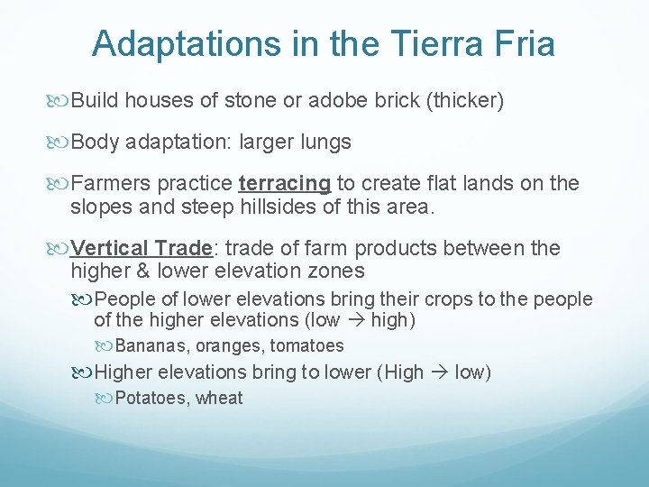 Adaptations in the Tierra Fria Build houses of stone or adobe brick (thicker) Body