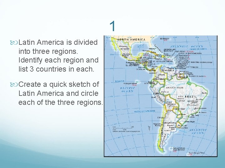 1 Latin America is divided into three regions. Identify each region and list 3