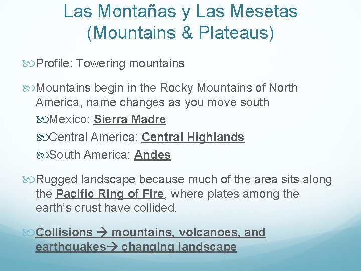 Las Montañas y Las Mesetas (Mountains & Plateaus) Profile: Towering mountains Mountains begin in
