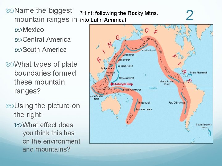  Name the biggest mountain ranges Mexico Central America South America *Hint: following the
