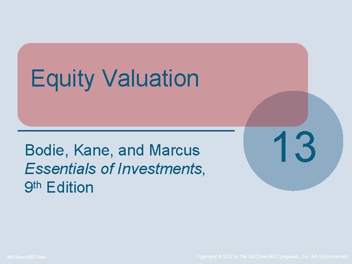 Equity Valuation Bodie, Kane, and Marcus Essentials of Investments, 9 th Edition Mc. Graw-Hill/Irwin