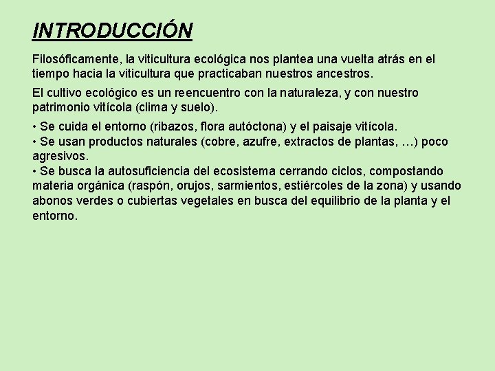 INTRODUCCIÓN Filosóficamente, la viticultura ecológica nos plantea una vuelta atrás en el tiempo hacia