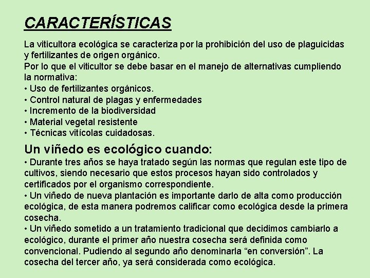 CARACTERÍSTICAS La viticultora ecológica se caracteriza por la prohibición del uso de plaguicidas y