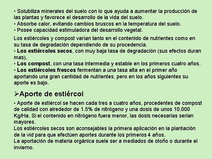  • Solubiliza minerales del suelo con lo que ayuda a aumentar la producción