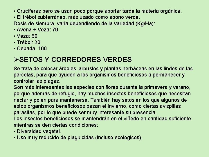  • Crucíferas pero se usan poco porque aportar tarde la materia orgánica. •