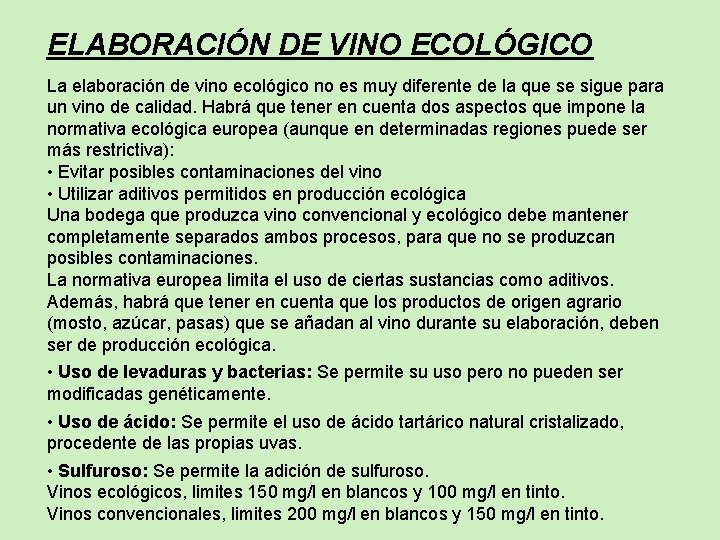 ELABORACIÓN DE VINO ECOLÓGICO La elaboración de vino ecológico no es muy diferente de