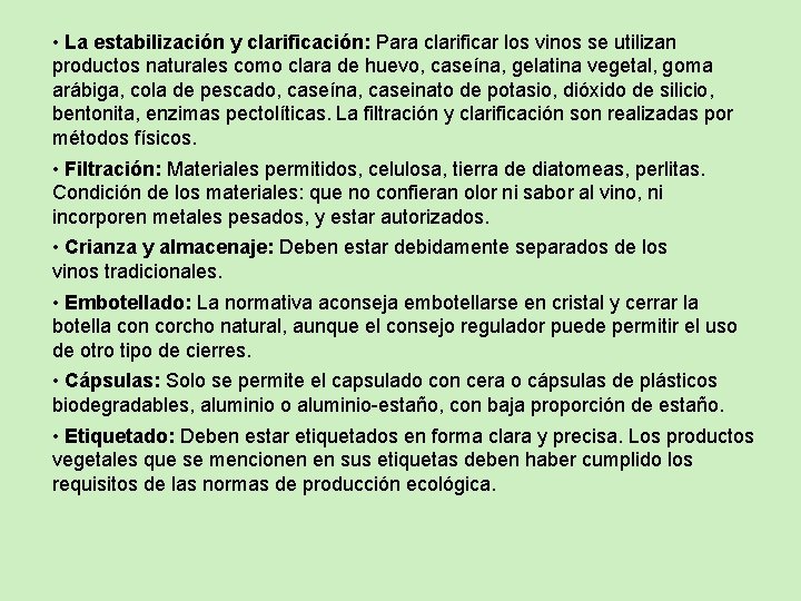  • La estabilización y clarificación: Para clarificar los vinos se utilizan productos naturales