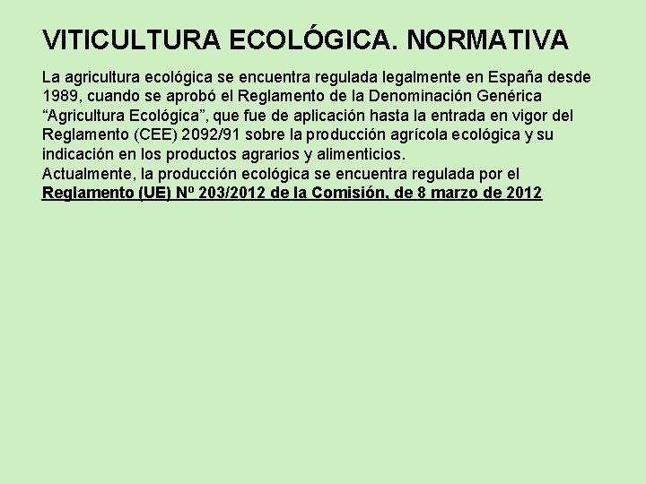 VITICULTURA ECOLÓGICA. NORMATIVA La agricultura ecológica se encuentra regulada legalmente en España desde 1989,