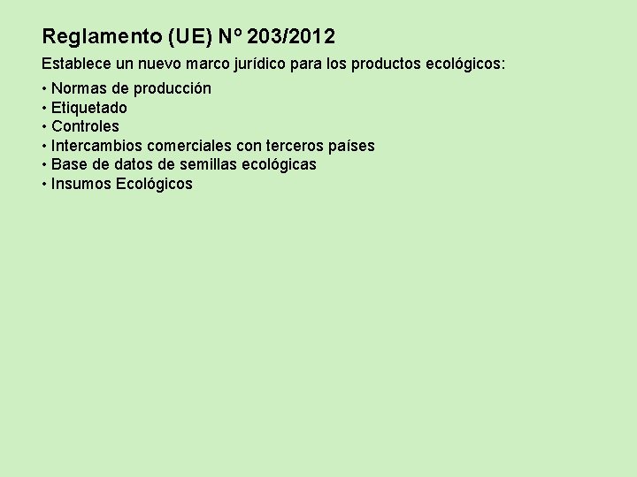 Reglamento (UE) Nº 203/2012 Establece un nuevo marco jurídico para los productos ecológicos: •