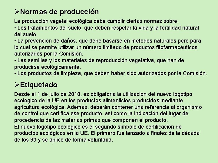 ØNormas de producción La producción vegetal ecológica debe cumplir ciertas normas sobre: • Los