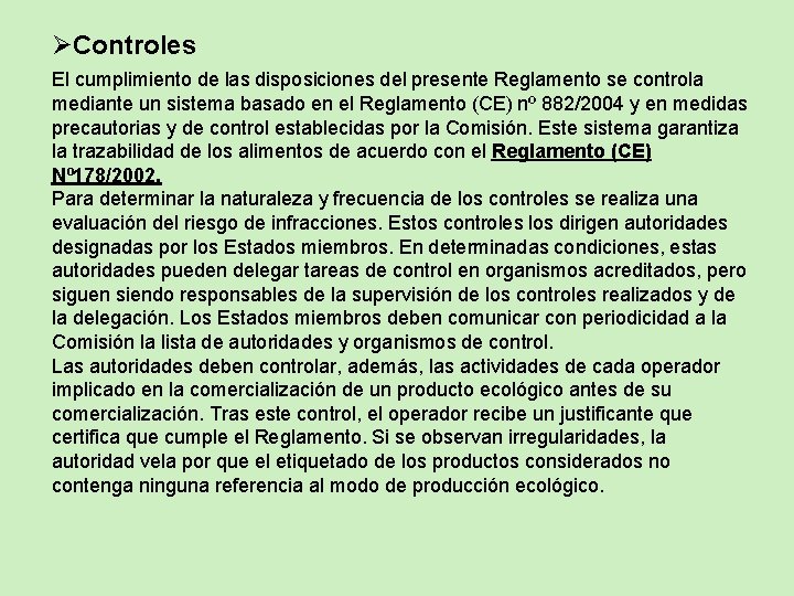 ØControles El cumplimiento de las disposiciones del presente Reglamento se controla mediante un sistema