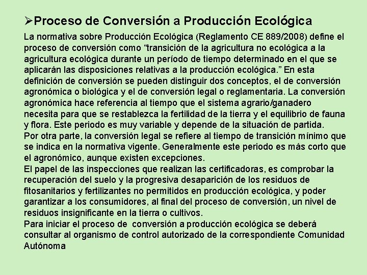 ØProceso de Conversión a Producción Ecológica La normativa sobre Producción Ecológica (Reglamento CE 889/2008)