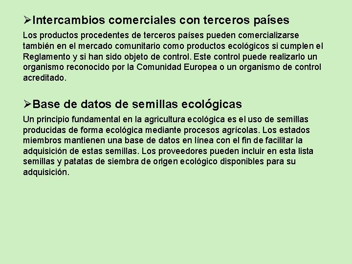 ØIntercambios comerciales con terceros países Los productos procedentes de terceros países pueden comercializarse también