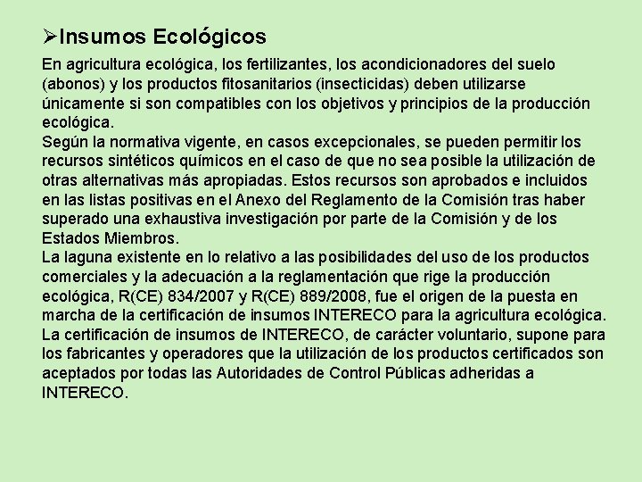 ØInsumos Ecológicos En agricultura ecológica, los fertilizantes, los acondicionadores del suelo (abonos) y los