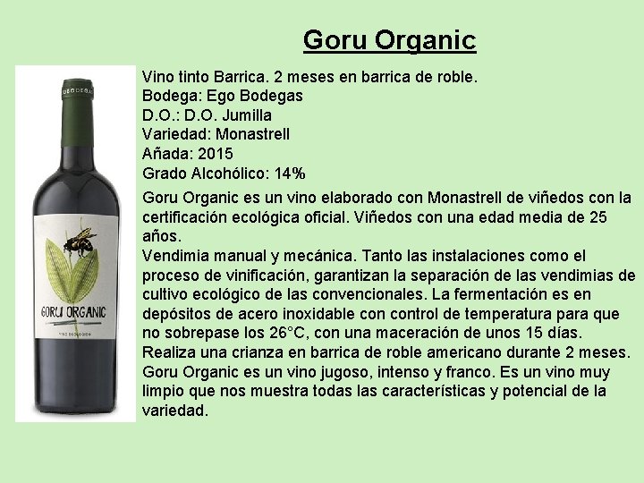 Goru Organic Vino tinto Barrica. 2 meses en barrica de roble. Bodega: Ego Bodegas