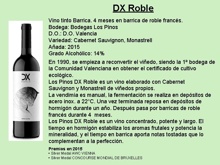 DX Roble Vino tinto Barrica. 4 meses en barrica de roble francés. Bodega: Bodegas