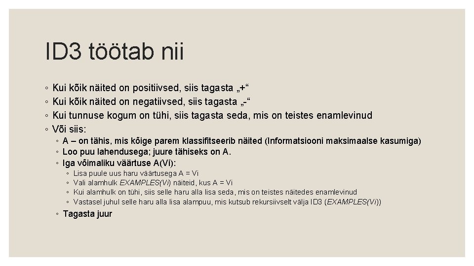 ID 3 töötab nii ◦ ◦ Kui kõik näited on positiivsed, siis tagasta „+“