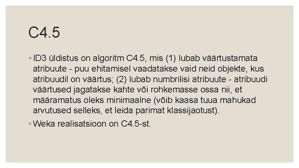 C 4. 5 ◦ ID 3 üldistus on algoritm C 4. 5, mis (1)