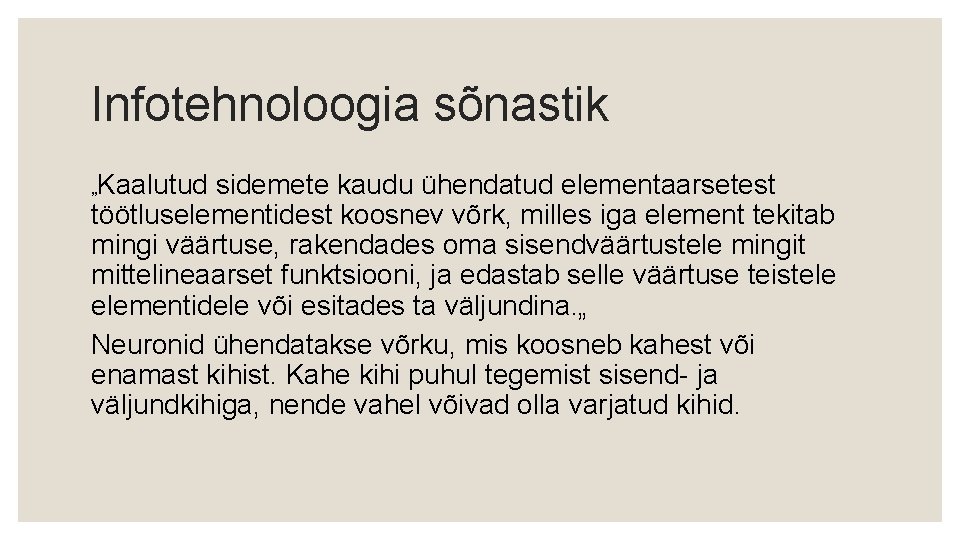 Infotehnoloogia sõnastik „Kaalutud sidemete kaudu ühendatud elementaarsetest töötluselementidest koosnev võrk, milles iga element tekitab