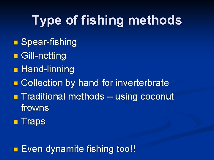 Type of fishing methods Spear-fishing n Gill-netting n Hand-linning n Collection by hand for