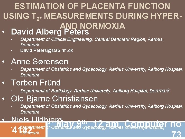 ESTIMATION OF PLACENTA FUNCTION USING T 2* MEASUREMENTS DURING HYPERAND NORMOXIA • David Alberg ESTIMATION OF PLACENTA FUNCTION USING T 2* MEASUREMENTS DURING HYPERAND NORMOXIA • David Alberg