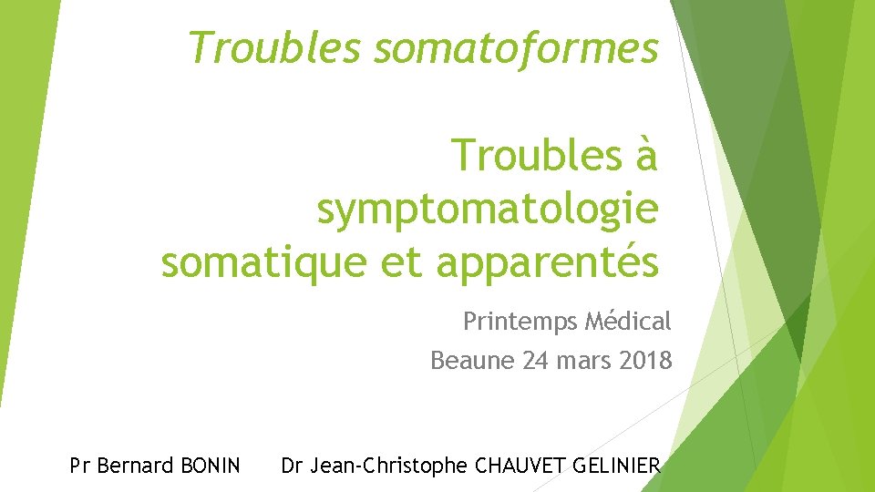 Troubles somatoformes Troubles à symptomatologie somatique et apparentés Printemps Médical Beaune 24 mars 2018