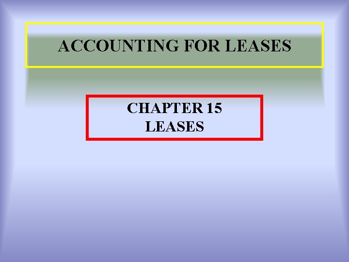 ACCOUNTING FOR LEASES CHAPTER 15 LEASES 