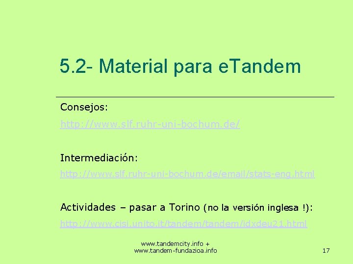 5. 2 - Material para e. Tandem Consejos: http: //www. slf. ruhr-uni-bochum. de/ Intermediación:
