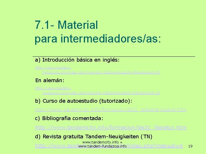 7. 1 - Material para intermediadores/as: a) Introducción básica en inglés: http: //www. tandemfundazioa.