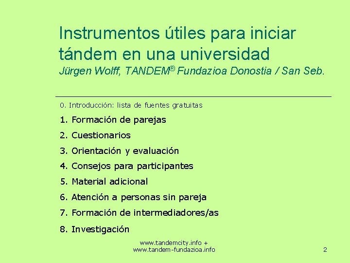 Instrumentos útiles para iniciar tándem en una universidad Jürgen Wolff, TANDEM® Fundazioa Donostia /