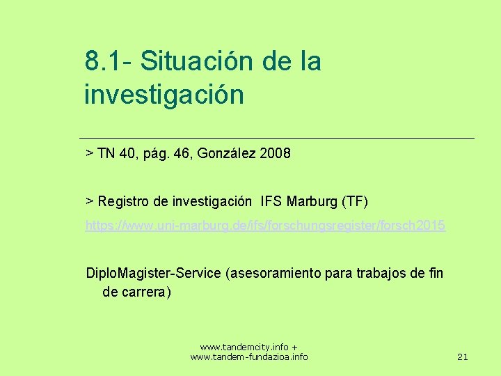 8. 1 - Situación de la investigación > TN 40, pág. 46, González 2008