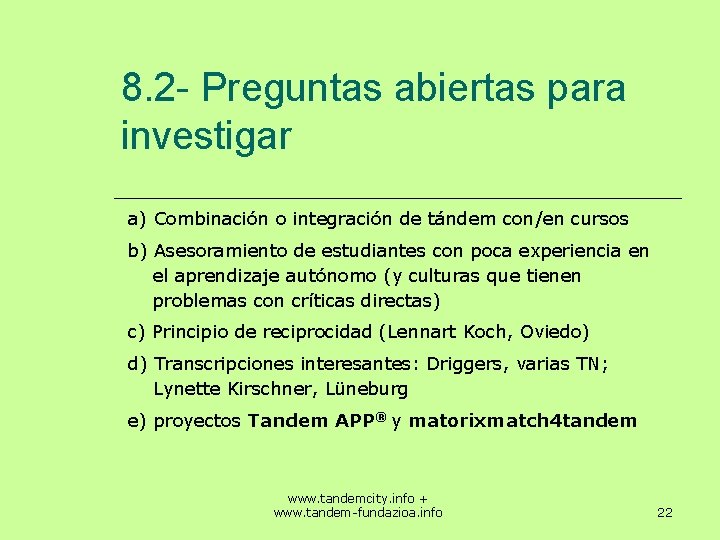 8. 2 - Preguntas abiertas para investigar a) Combinación o integración de tándem con/en