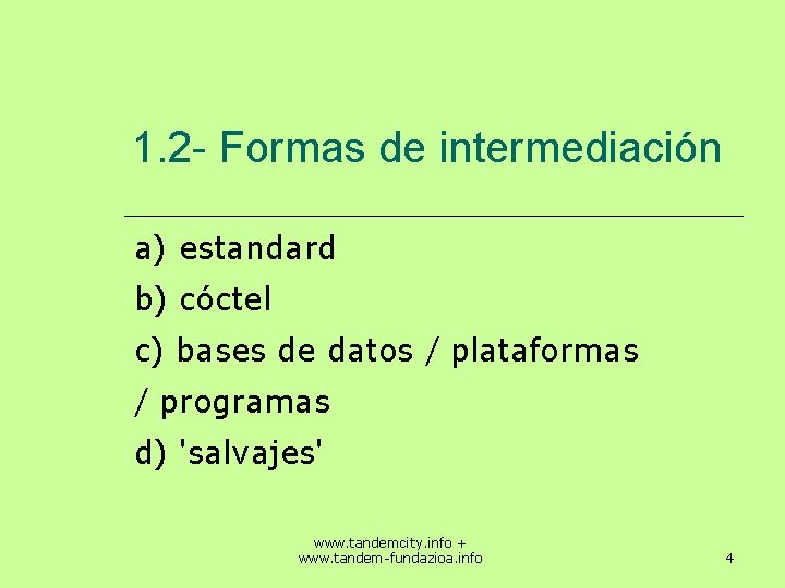 1. 2 - Formas de intermediación a) estandard b) cóctel c) bases de datos