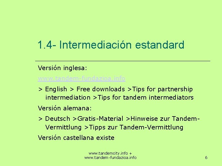 1. 4 - Intermediación estandard Versión inglesa: www. tandem-fundazioa. info > English > Free