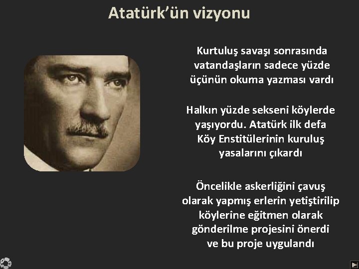 Atatürk’ün vizyonu Kurtuluş savaşı sonrasında vatandaşların sadece yüzde üçünün okuma yazması vardı Halkın yüzde