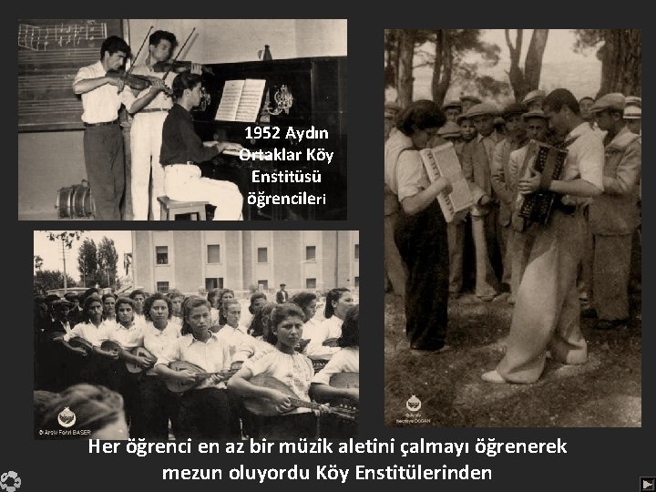 1952 Aydın Ortaklar Köy Enstitüsü öğrencileri Her öğrenci en az bir müzik aletini çalmayı