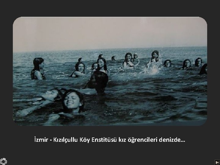 İzmir - Kızılçullu Köy Enstitüsü kız öğrencileri denizde… 