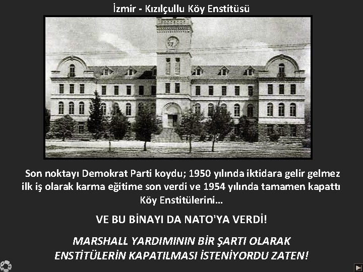 İzmir - Kızılçullu Köy Enstitüsü Son noktayı Demokrat Parti koydu; 1950 yılında iktidara gelir