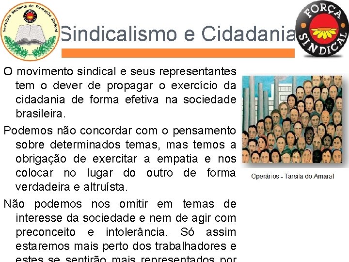 Sindicalismo e Cidadania O movimento sindical e seus representantes tem o dever de propagar