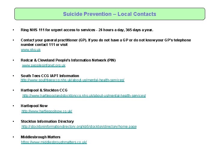 Suicide Prevention – Local Contacts • Ring NHS 111 for urgent access to services