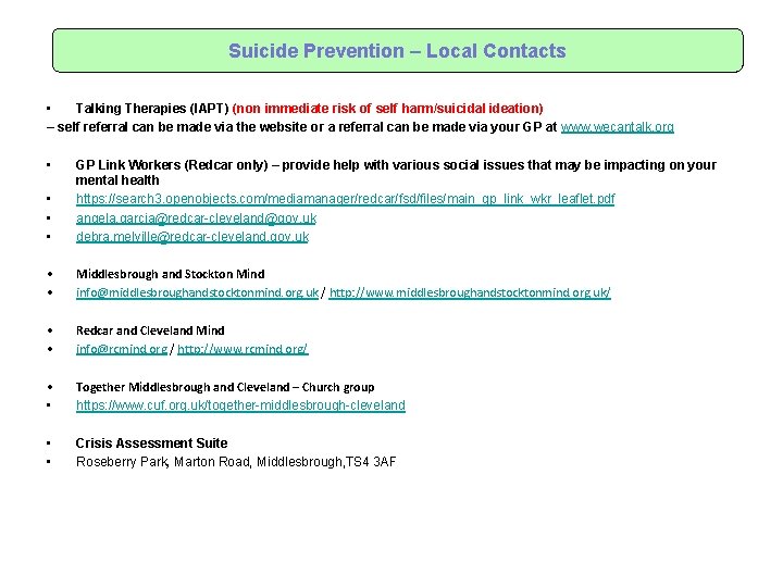 Suicide Prevention – Local Contacts • Talking Therapies (IAPT) (non immediate risk of self