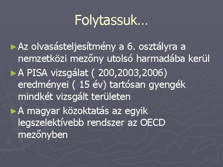 Folytassuk… ► Az olvasásteljesítmény a 6. osztályra a nemzetközi mezőny utolsó harmadába kerül ►