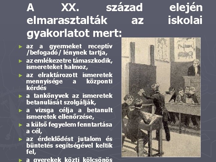 A XX. század elmarasztalták az gyakorlatot mert: ► ► ► ► az a gyermeket