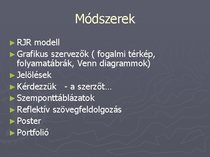 Módszerek ► RJR modell ► Grafikus szervezők ( fogalmi térkép, folyamatábrák, Venn diagrammok) ►