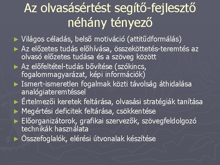 Az olvasásértést segítő-fejlesztő néhány tényező Világos céladás, belső motiváció (attitűdformálás) ► Az előzetes tudás