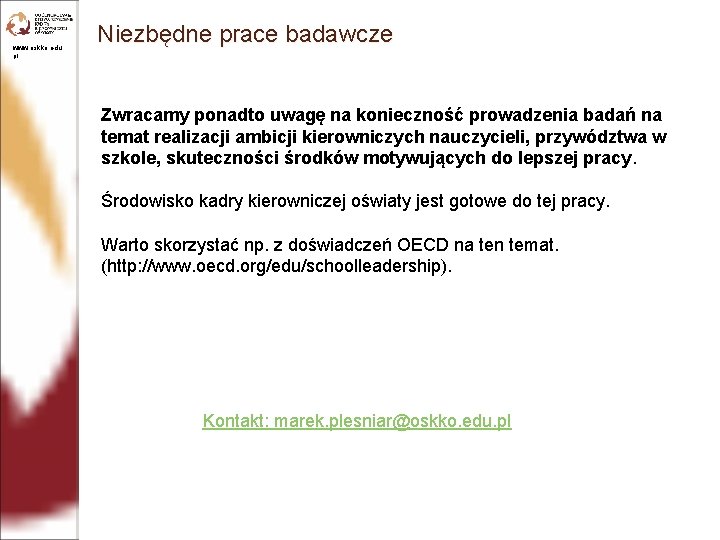 www. oskko. edu. pl Niezbędne prace badawcze Zwracamy ponadto uwagę na konieczność prowadzenia badań