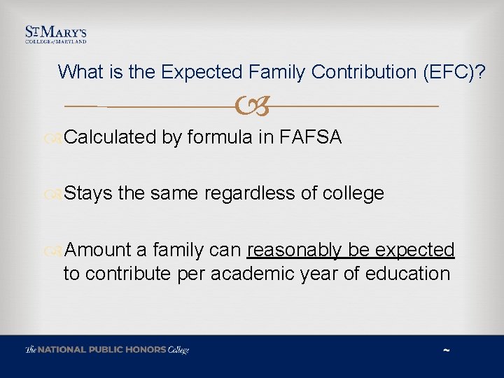 What is the Expected Family Contribution (EFC)? Calculated by formula in FAFSA Stays the