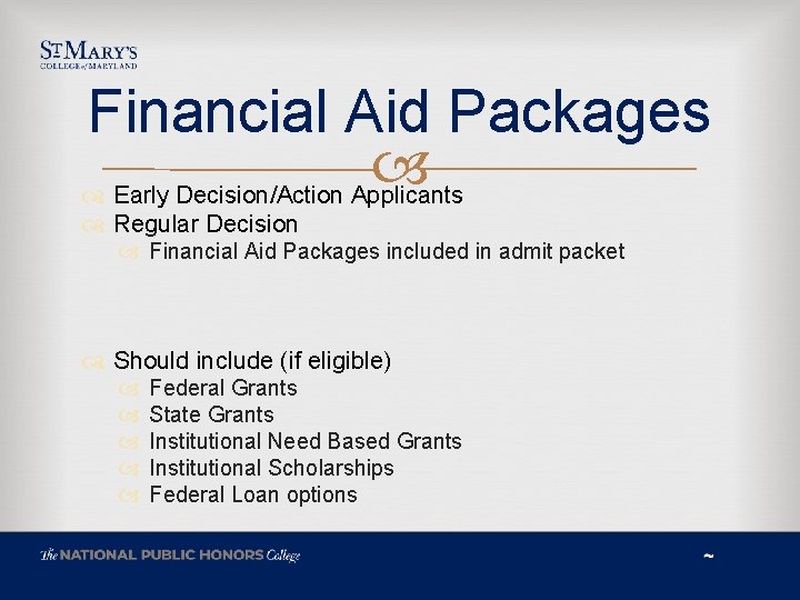 Financial Aid Packages Early Decision/Action Applicants Regular Decision Financial Aid Packages included in admit