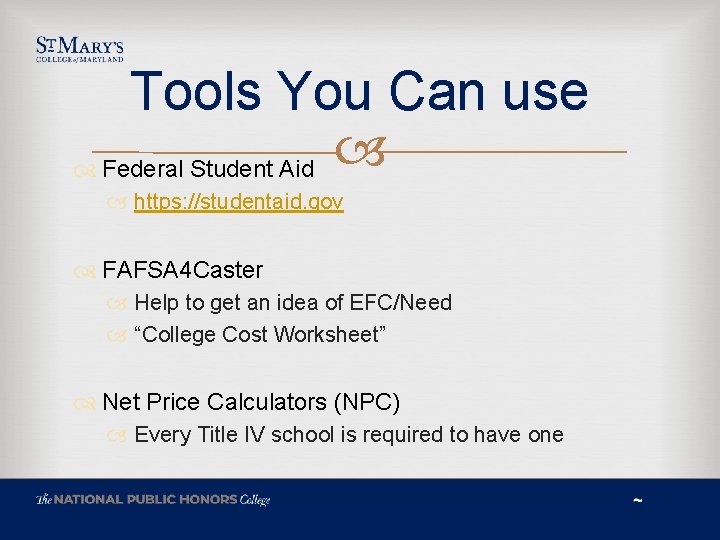 Tools You Can use Federal Student Aid https: //studentaid. gov FAFSA 4 Caster Help