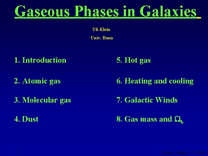 Gaseous Phases in Galaxies Uli Klein Univ. Bonn 1. Introduction 5. Hot gas 2.